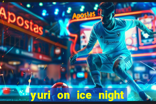 yuri on ice night in barcelona